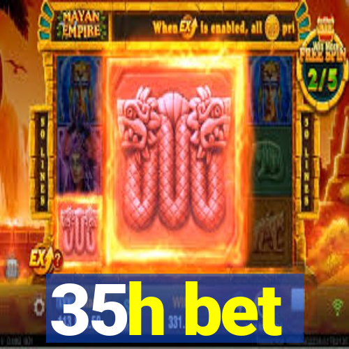 35h bet